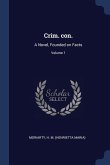 Crim. con.: A Novel, Founded on Facts; Volume 1