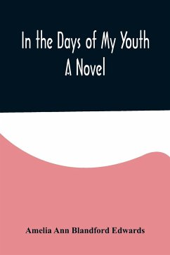 In the Days of My Youth; A Novel - Ann Blandford Edwards, Amelia