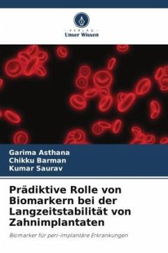 Prädiktive Rolle von Biomarkern bei der Langzeitstabilität von Zahnimplantaten - Asthana, Garima;Barman, Chikku;Saurav, Kumar