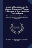 Memorial Addresses on the Life and Character of Thomas H. Herndon (a Representative From Alabama): Delivered in the House of Representatives and in th