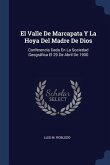 El Valle De Marcapata Y La Hoya Del Madre De Dios: Conferencia Dada En La Sociedad Geográfica El 29 De Abril De 1900