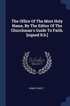 The Office Of The Most Holy Name, By The Editor Of The Churchman's Guide To Faith. [signed R.b.] - Brett, Robert