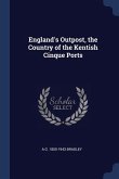 England's Outpost, the Country of the Kentish Cinque Ports