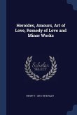 Heroides, Amours, Art of Love, Remedy of Love and Minor Works