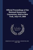 Official Proceedings of the National Democratic Convention, Held at New York, July 4-9, 1868