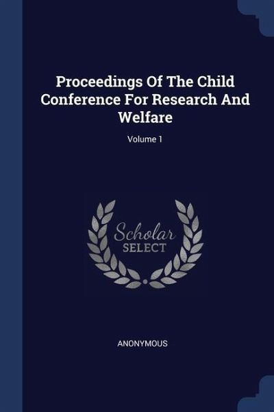 Proceedings Of The Child Conference For Research And Welfare; Volume 1
