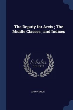 The Deputy for Arcis; The Middle Classes; and Indices - Anonymous