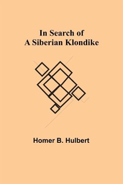 In Search of a Siberian Klondike - B. Hulbert, Homer