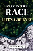 STAY IN THE RACE ~ LIFE'S A JOURNEY