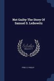 Not Guilty The Story Of Samuel S. Leibowitz