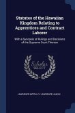 Statutes of the Hawaiian Kingdom Relating to Apprentices and Contract Laborer: With a Synopsis of Rulings and Decisions of the Supreme Court Thereon