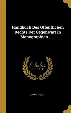 Handbuch Des Offentlichen Rechts Der Gegenwart In Monographien ...... - Anonymous