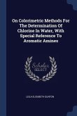 On Colorimetric Methods For The Determination Of Chlorine In Water, With Special Reference To Aromatic Amines