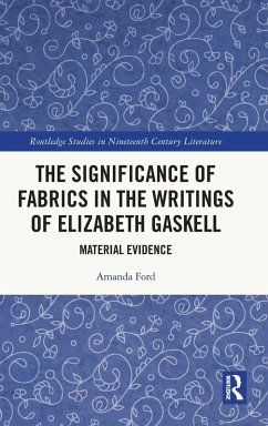 The Significance of Fabrics in the Writings of Elizabeth Gaskell - Ford, Amanda
