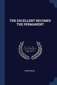 The Excellent Becomes the Permanent - Anonymous