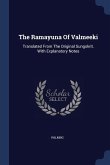 The Ramayuna Of Valmeeki: Translated From The Original Sungskrit. With Explanatory Notes