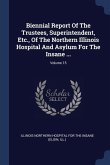 Biennial Report Of The Trustees, Superintendent, Etc., Of The Northern Illinois Hospital And Asylum For The Insane ...; Volume 15
