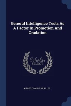 General Intelligence Tests As A Factor In Promotion And Gradation - Mueller, Alfred Dominic