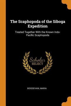 The Scaphopoda of the Siboga Expedition: Treated Together With the Known Indo-Pacific Scaphopoda - Boissevain, Maria