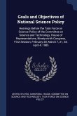 Goals and Objectives of National Science Policy: Hearings Before the Task Force on Science Policy of the Committee on Science and Technology, House of