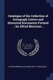 Catalogue of the Collection of Autograph Letters and Historical Documents Formed ... by Alfred Morrison ..