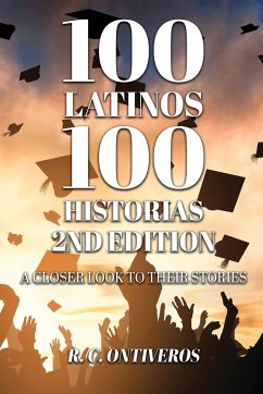 100 Latinos 100 Historias 2nd Edition - Ontiveros, R. C.