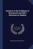 Answers to the Problems in Wentworth and Hill's Exercises in Algebra