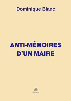 Anti-mémoires d'un maire - Dominique Blanc