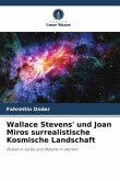 Wallace Stevens' und Joan Miros surrealistische Kosmische Landschaft
