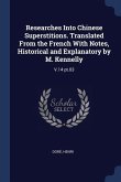 Researches Into Chinese Superstitions. Translated From the French With Notes, Historical and Explanatory by M. Kennelly: V.14 pt.03