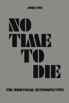 No Time to Die - The Unofficial Retrospective - Fox, John