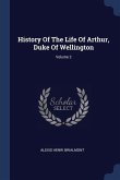 History Of The Life Of Arthur, Duke Of Wellington; Volume 2