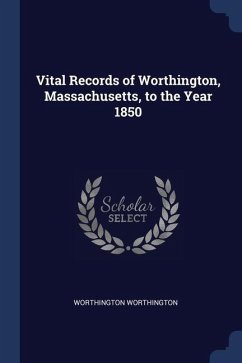 Vital Records of Worthington, Massachusetts, to the Year 1850 - Worthington, Worthington