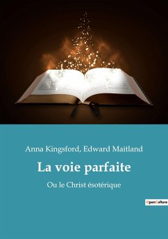 La voie parfaite - Maitland, Edward; Kingsford, Anna