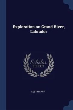 Exploration on Grand River, Labrador - Cary, Austin
