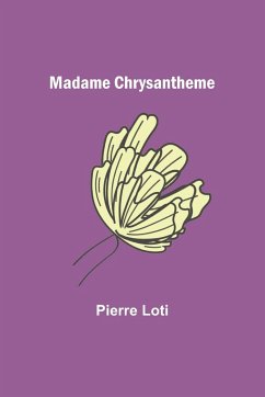 Madame Chrysantheme - Loti, Pierre