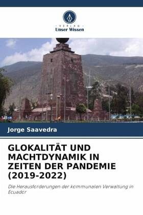 GLOKALITÄT UND MACHTDYNAMIK IN ZEITEN DER PANDEMIE (2019-2022) GLOKALITÄT UND MACHTDYNAMIK IN ZEITEN DER PANDEMIE (2019-2022)