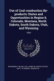 Use of Coal-combustion By-products: Status and Opportunities in Region 8, Colorado, Montana, North Dakota, South Dakota, Utah, and Wyoming: 1993