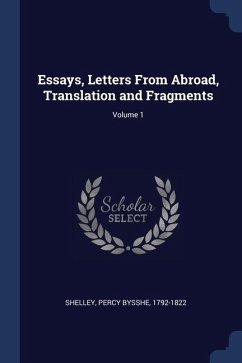 Essays, Letters From Abroad, Translation and Fragments; Volume 1