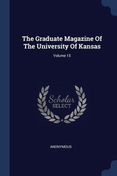 The Graduate Magazine Of The University Of Kansas; Volume 15 - Anonymous