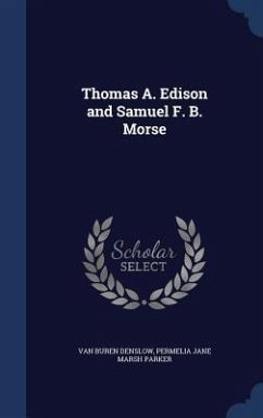 Thomas A. Edison and Samuel F. B. Morse - Denslow, Van Buren; Parker, Permelia Jane Marsh