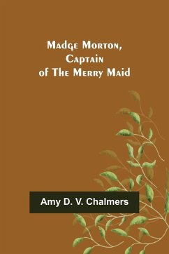 Madge Morton, Captain of the Merry Maid - D. V. Chalmers, Amy