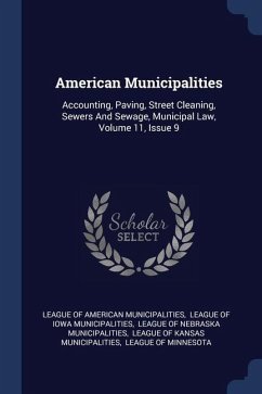 American Municipalities: Accounting, Paving, Street Cleaning, Sewers And Sewage, Municipal Law, Volume 11, Issue 9