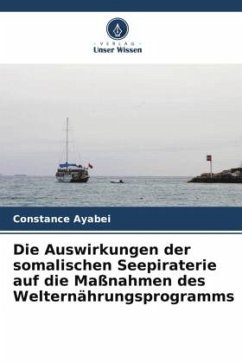 Die Auswirkungen der somalischen Seepiraterie auf die Maßnahmen des Welternährungsprogramms - Ayabei, Constance