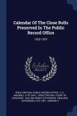 Calendar Of The Close Rolls Preserved In The Public Record Office