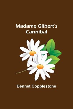 Madame Gilbert's Cannibal - Copplestone, Bennet