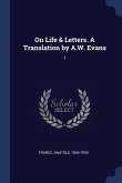 On Life & Letters. A Translation by A.W. Evans: 1