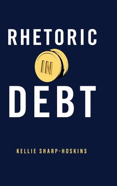 Rhetoric in Debt - Sharp-Hoskins, Kellie