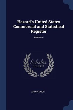 Hazard's United States Commercial and Statistical Register; Volume 4 - Anonymous