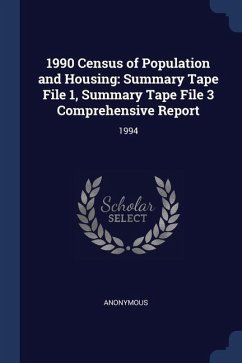 1990 Census of Population and Housing: Summary Tape File 1, Summary Tape File 3 Comprehensive Report: 1994 - Anonymous